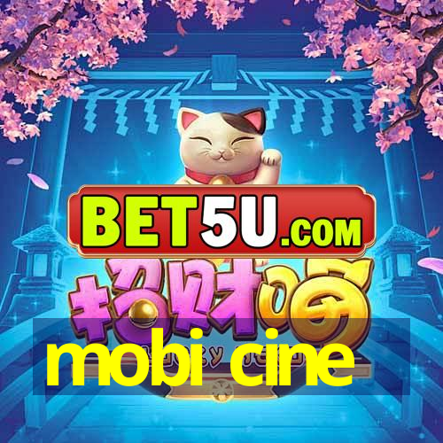 mobi cine